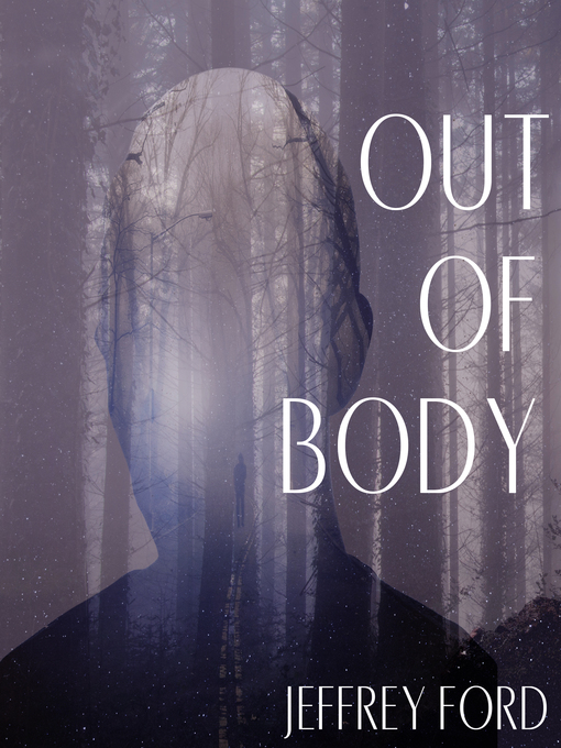 Title details for Out of Body by Jeffrey Ford - Available